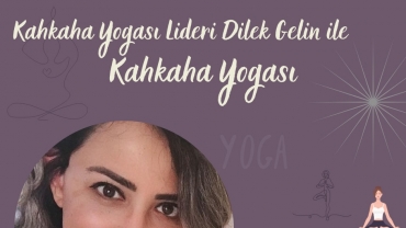 Kahkaha Yogası Lideri Dilek GELİN İle Kahkaha Yogası